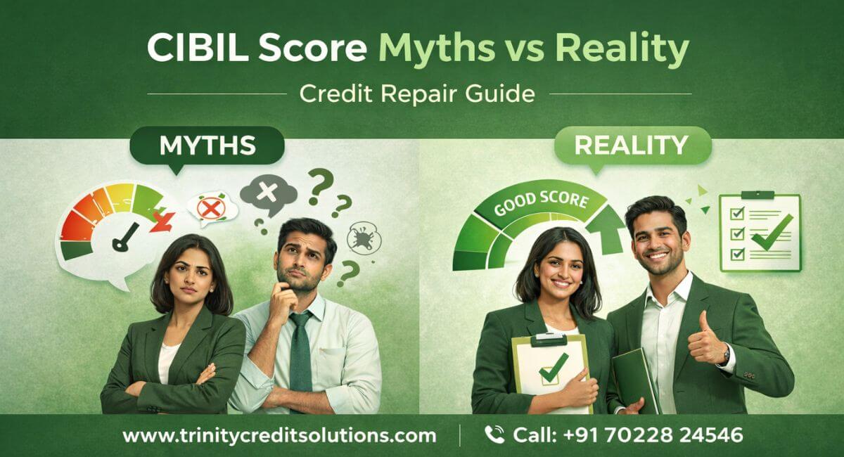 CIBIL Score Myths vs Reality | Credit Repair Guide