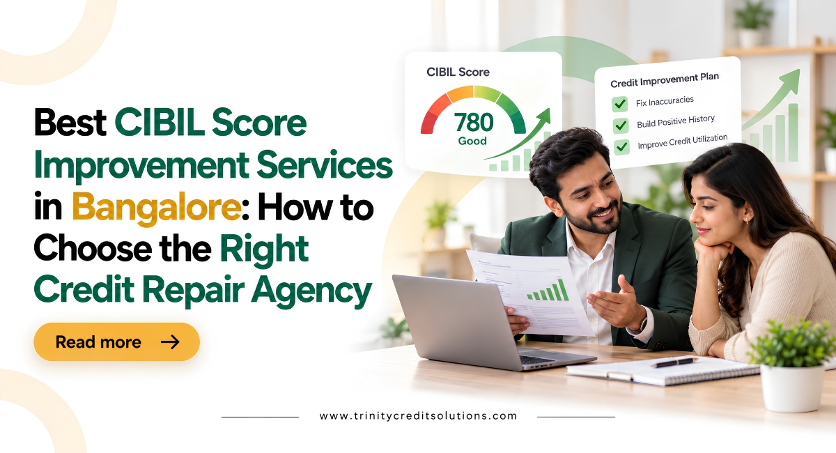 Best CIBIL Score Improvement Services in Bangalore: How to Choose the Right Credit Repair Agency