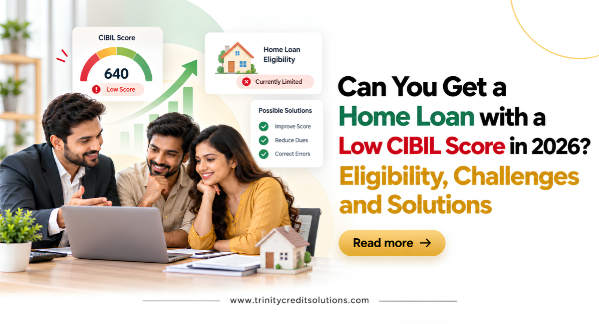 Can You Get a Home Loan with a Low CIBIL Score in 2026? Eligibility, Challenges and Solutions