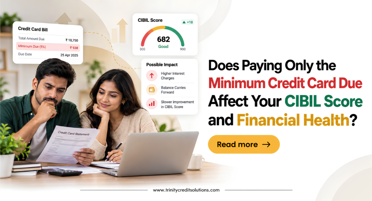 Does Paying Only the Minimum Credit Card Due Affect Your CIBIL Score and Financial Health?