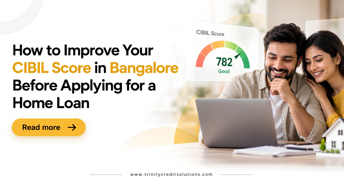 How to Improve Your CIBIL Score in Bangalore Before Applying for a Home Loan